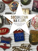 "SOCIJALIZAM NA KLUPI: jugoslavensko društvo očima nove postjugoslavenske humanistike"